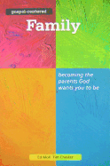 Gospel Centered Family: Becoming the parents God wants you to be