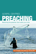 Gospel Centered Preaching: Becoming the Preacher God Wants You to Be
