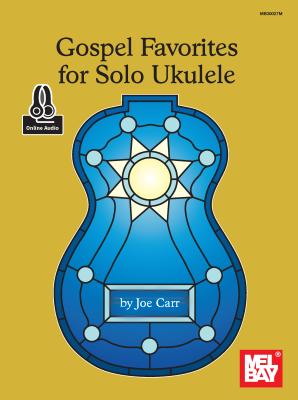 Gospel Favorites for Solo Ukulele - Joe Carr