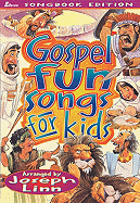 Gospel Fun Songs for Kids: Songbook Edition