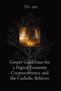 Gospel Guidelines for a Digital Economy Cryptocurrency and the Catholic Believer