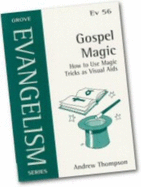 Gospel Magic: How to Use Magic Tricks as Visual Aids