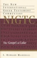 Gospel of Luke: A Commentary on the Greek Text - Marshall, I. Howard