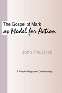 Gospel of Mark as a Model for Action: A Reader-Response Commentary