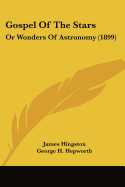 Gospel Of The Stars: Or Wonders Of Astronomy (1899)