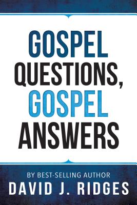 Gospel Questions, Gospel Answers - Ridges, David J