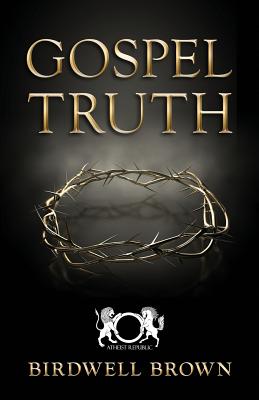 Gospel Truth - Rigsby, Casper (Editor), and Brown, Birdwell