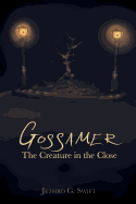 Gossamer: The Creature In The Close