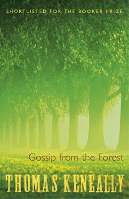 Gossip From the Forest - Keneally, Thomas