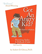 Got an Angry Kid? Parenting Spike: A Seriously Difficult Child