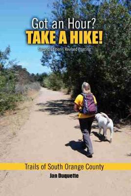 Got an Hour? Take a Hike!: Trails of South Orange County - Duquette, Jan