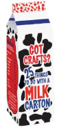 Got Crafts? 25 Things to Do with a Milk Carton - Warwick, Ellen