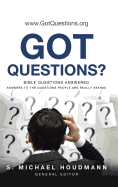 Got Questions?: Bible Questions Answered-Answers to the Questions People Are Really Asking