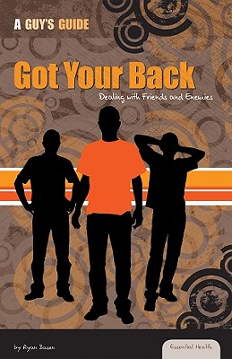 Got Your Back: Dealing with Friends and Enemies: Dealing with Friends and Enemies - Basen, Ryan