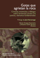 Gotas que agrietan la roca: Crnicas, entrevistas y dilogos sobre territorios y acceso a la justicia