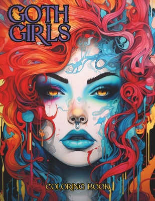 Goth Girls Coloring Book: Beautiful Gothic Art with over 40 llustrations for Adults and Teens - Collective, Gargoyle