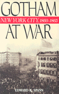 Gotham at War: New York City, 1860-1865