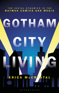 Gotham City Living: The Social Dynamics in the Batman Comics and Media