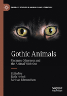 Gothic Animals: Uncanny Otherness and the Animal With-Out