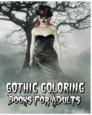 Gothic Coloring Books For Adults: A Scary Adult Coloring Book (Skull Designs Plus Mandalas, Animals, and Flowers Patterns) - Gothic Coloring Books for Adults