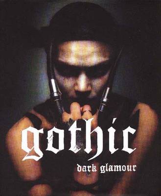 Gothic: Dark Glamour - Steele, Valerie, and Park, Jennifer