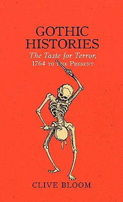 Gothic Histories: The Taste for Terror, 1764 to the Present - Bloom, Clive