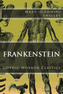 Gothic Horror Classics: Frankenstein
