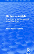 Gothic Immortals (Routledge Revivals): The Fiction of the Brotherhood of the Rosy Cross