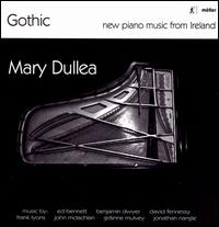 Gothic: New Piano Music from Ireland - Mary Dullea (piano)