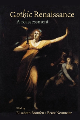 Gothic Renaissance: A Reassessment - Bronfen, Elisabeth (Editor), and Neumeier, Beate (Editor)
