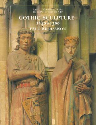 Gothic Sculpture, 1140-1300 - Williamson, Paul