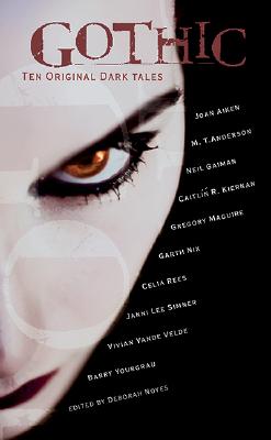 Gothic!: Ten Original Dark Tales - Noyes, Deborah (Editor)