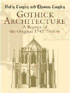 Gothick Architecture: A Reprint of the Original 1742 Treatise
