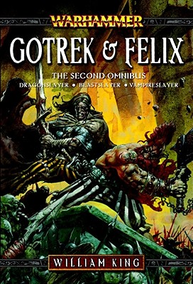 Gotrek & Felix: The Second Omnibus - King, William