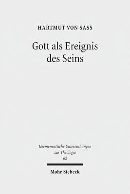 Gott ALS Ereignis Des Seins: Versuch Einer Hermeneutischen Onto-Theologie - Sass, Hartmut Von