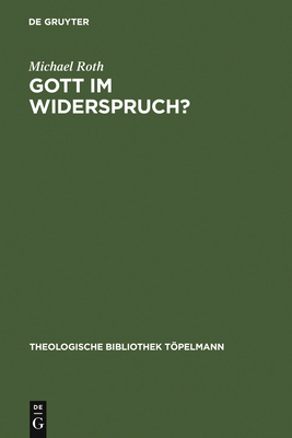 Gott im Widerspruch? - Roth, Michael