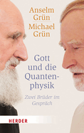 Gott Und Die Quantenphysik: Zwei Bruder Im Gesprach