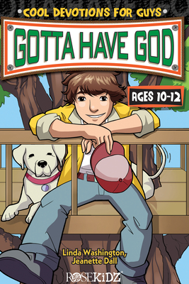Gotta Have God: Cool Devotions for Guys Ages 10-12 - Washington, Linda, and Dall, Jeanette