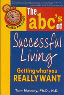 Gotta Minute? the ABC's of Successful Living: Getting What You Really Want