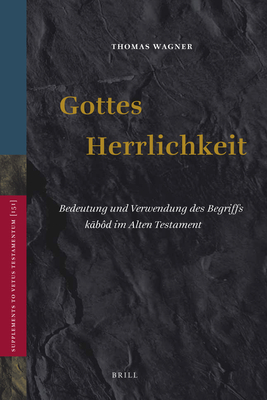 Gottes Herrlichkeit: Bedeutung Und Verwendung Des Begriffs K b?d Im Alten Testament - Wagner, Thomas