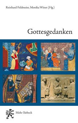 Gottesgedanken: Erkenntnis, Eschatologie Und Ethik in Religionen Der Spatanike Und Des Fruhen Mittelalters - Feldmeier, Reinhard (Editor), and Winet, Monika (Editor), and Toral-Niehoff, Isabel