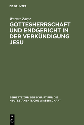 Gottesherrschaft und Endgericht in der Verkndigung Jesu - Zager, Werner