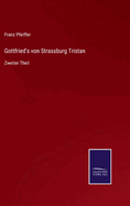 Gottfried's von Strassburg Tristan: Zweiter Theil