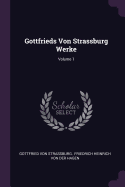 Gottfrieds Von Strassburg Werke; Volume 1