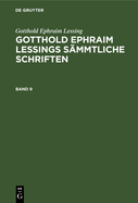 Gotthold Ephraim Lessing: Gotthold Ephraim Lessings Smmtliche Schriften. Band 9