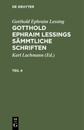 Gotthold Ephraim Lessing: Gotthold Ephraim Lessings Smmtliche Schriften. Teil 4