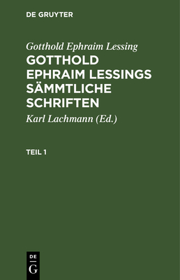 Gotthold Ephraim Lessing: Gotthold Ephraim Lessings S?mmtliche Schriften. Teil 11 - Lachmann, Karl (Editor), and Lessing, Gotthold Ephraim