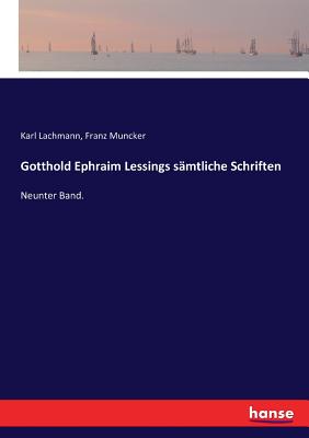 Gotthold Ephraim Lessings s?mtliche Schriften: Neunter Band. - Lachmann, Karl (Editor), and Muncker, Franz (Editor)