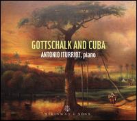 Gottschalk and Cuba - Antonio Iturrioz (piano)