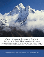 Gottscheds Reineke Fuchs: Abdruck Der Hochdeutschen Prosaubersetzung Vom Jahre 1752